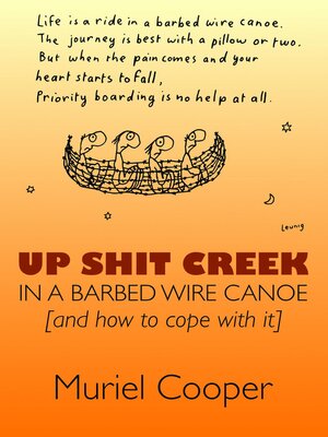 cover image of Up Shit Creek in a Barbed Wire Canoe